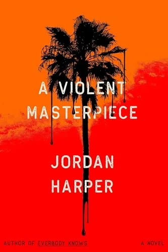 A Violent Masterpiece by Jordan Harper book cover