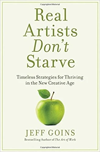 Book Review: Real Artists Don’t Starve by Jeff Goins