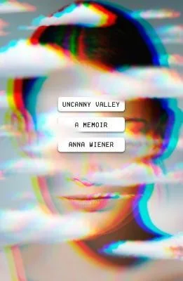 Book Review: Uncanny Valley by Anna Wiener