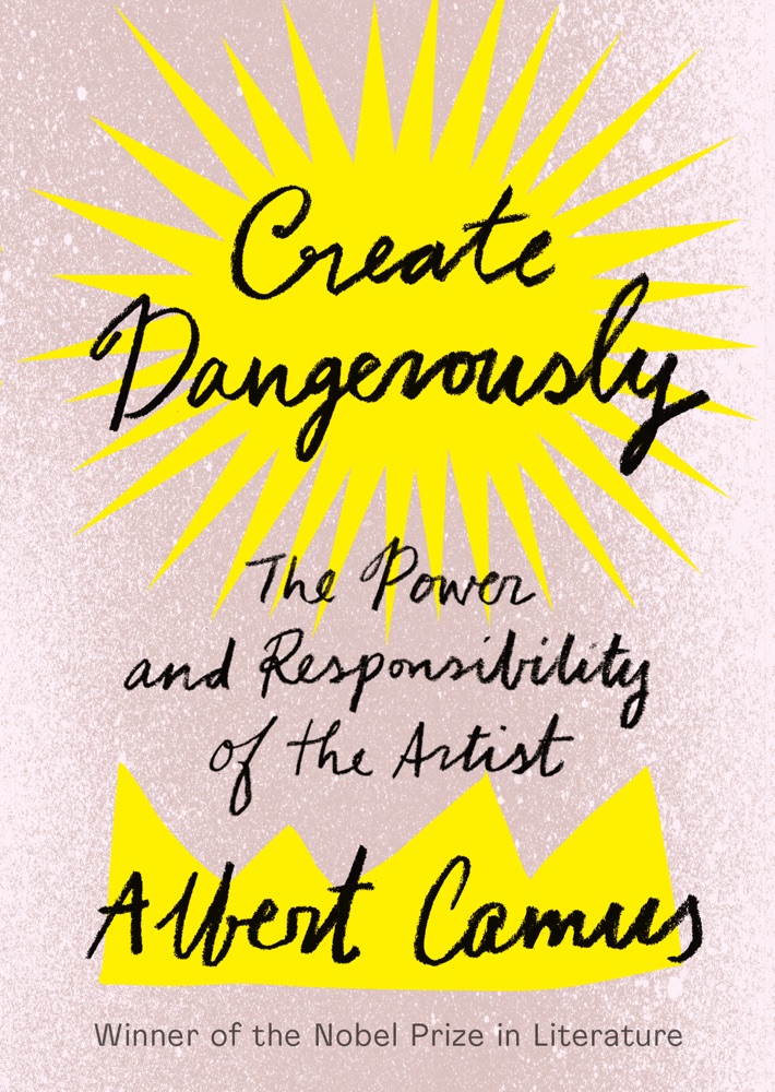 Book Review: Create Dangerously by Albert Camus