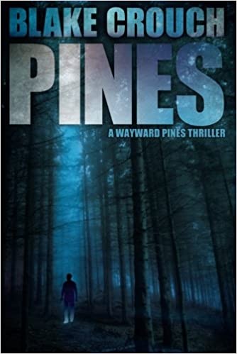 Book Review: Pines by Blake Crouch (Wayward Pines #1)