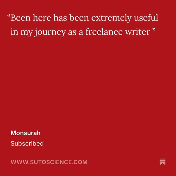 A Sutoscience subscriber quote from Monsurah on its value for freelance writers