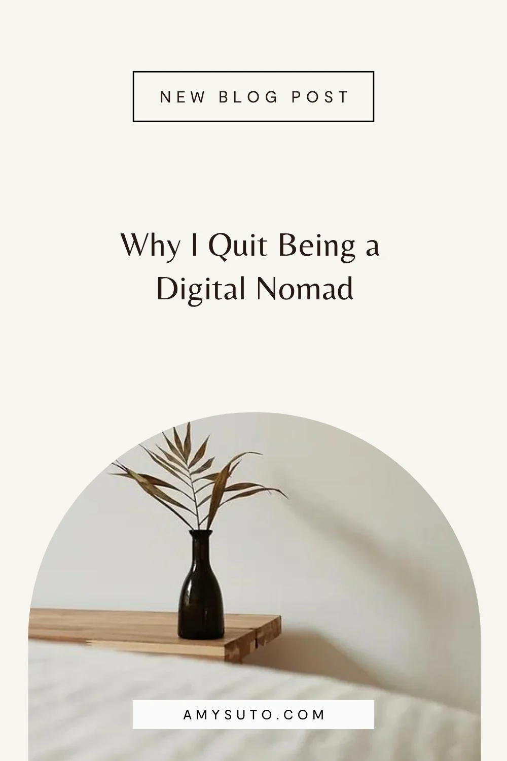 Minimalist blog graphic announcing new post titled ‘Why I Quit Being a Digital Nomad’ on amysuto.com — reflections on freelance writing, remote work, and transitioning from full-time digital nomad life.