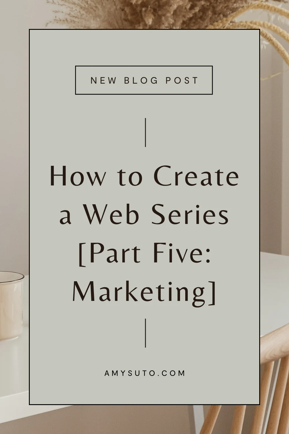 How To Create a Web Series Part Five Marketing