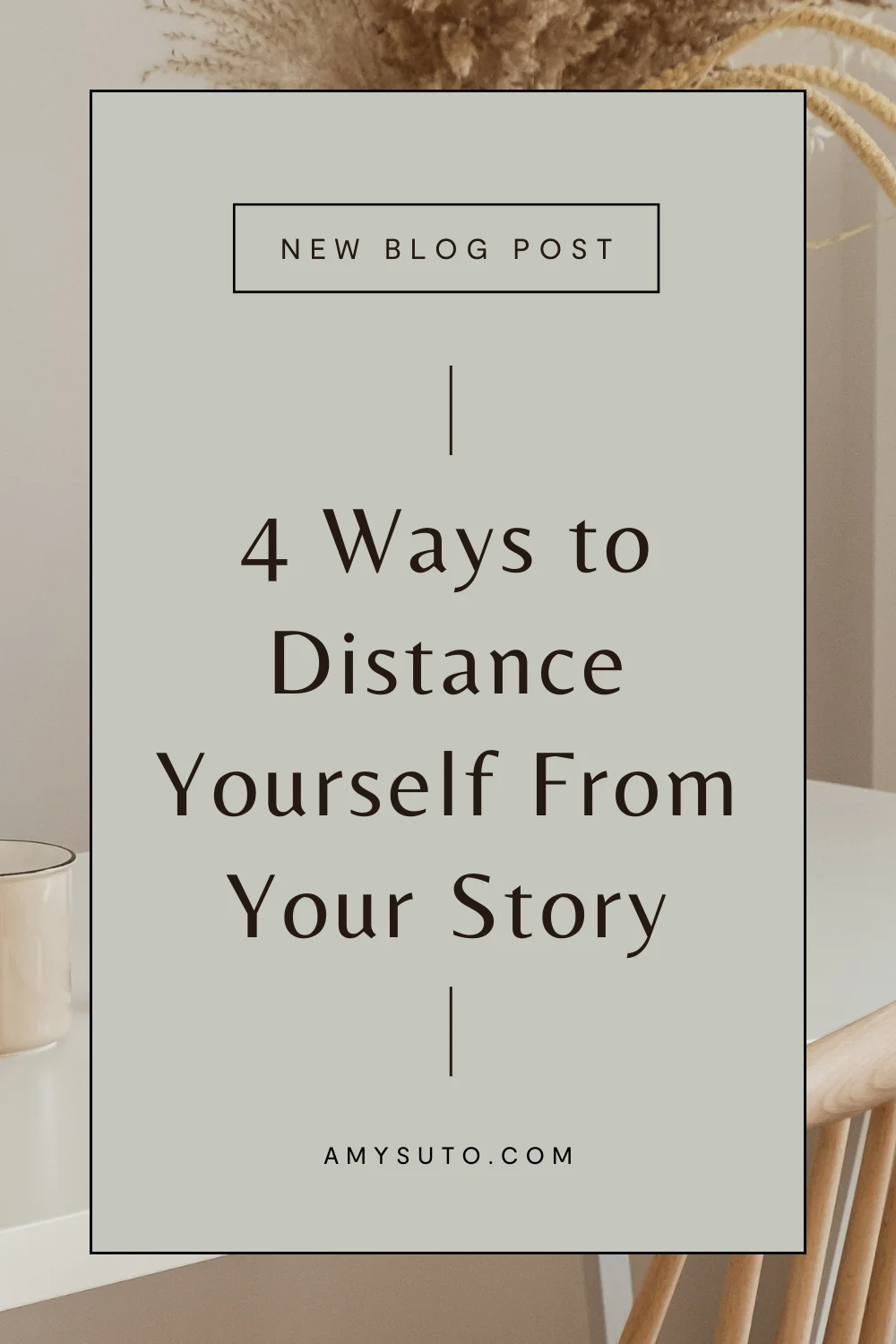 Ways to Distance Yourself From your Story