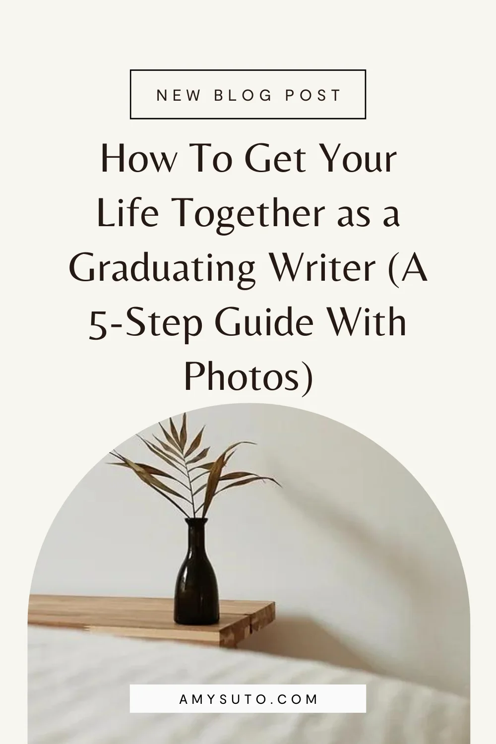 How to get your life together as a graduating writer a step guide with photos