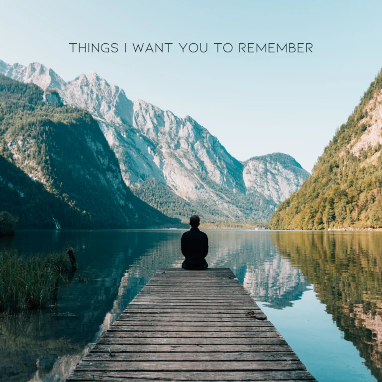 Essay: Things I Want You to Remember