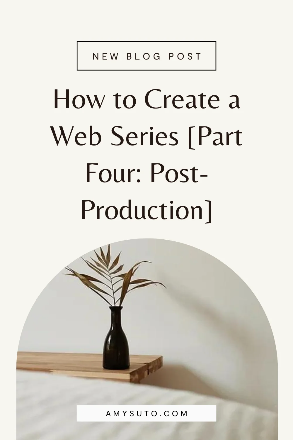 How to create a web sereies part four post production